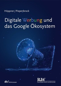 Abbildung von: Digitale Werbung und das Google Ökosystem - Fachmedien Recht und Wirtschaft