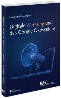 Abbildung von: Digitale Werbung und das Google Ökosystem - Fachmedien Recht und Wirtschaft