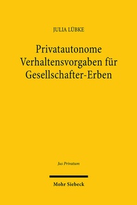 Abbildung von: Privatautonome Verhaltensvorgaben für Gesellschafter-Erben - Mohr Siebeck