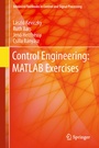 Cover: Control Engineering: MATLAB Exercises - Springer