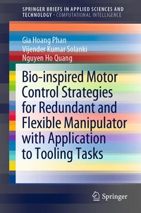 Enlarge image Cover: Bio-inspired Motor Control Strategies for Redundant and Flexible Manipulator with Application to Tooling Tasks - Springer