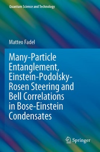 Enlarge image Cover: Many-Particle Entanglement, Einstein-Podolsky-Rosen Steering and Bell Correlations in Bose-Einstein Condensates - Springer