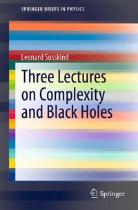 Enlarge image Cover: Three Lectures on Complexity and Black Holes - Springer