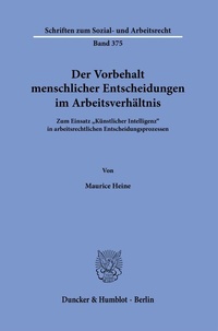 Abbildung von: Der Vorbehalt menschlicher Entscheidungen im Arbeitsverhältnis - Duncker & Humblot