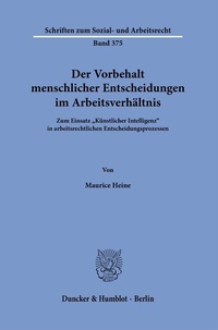 Abbildung von: Der Vorbehalt menschlicher Entscheidungen im Arbeitsverhältnis - Duncker & Humblot