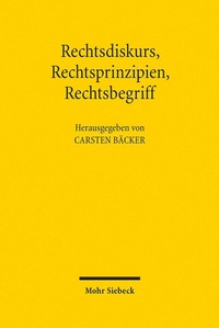 Abbildung von: Rechtsdiskurs, Rechtsprinzipien, Rechtsbegriff - Mohr Siebeck