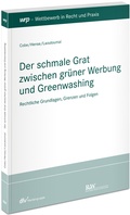 Cover: Der schmale Grat zwischen gr&uuml;ner Werbung und Greenwashing - Fachmedien Recht und Wirtschaft