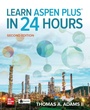 Cover: Learn Aspen Plus in 24 Hours, Second Edition - McGraw-Hill Education
