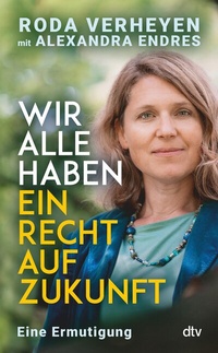 Abbildung von: Wir alle haben ein Recht auf Zukunft - dtv