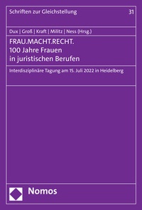 Abbildung von: FRAU.MACHT.RECHT. 100 Jahre Frauen in juristischen Berufen - Nomos