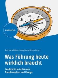 Abbildung von: Was Führung heute wirklich braucht - Haufe-Lexware