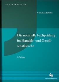 Abbildung von: Die notarielle Fachprüfung im Handels- und Gesellschaftsrecht - Deutscher Notarverlag