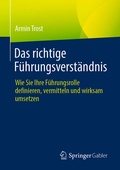 Cover: Das richtige F&uuml;hrungsverst&auml;ndnis - Springer Gabler