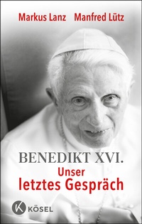 Abbildung von: Benedikt XVI. - Unser letztes Gespräch - Kösel
