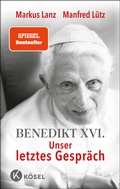 Cover: Benedikt XVI. - Unser letztes Gespr&auml;ch - K&ouml;sel