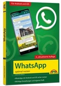 Cover: WhatsApp - optimal nutzen - 4. Auflage - neueste Version 2021 mit allen Funktionen erkl&auml;rt - Markt + Technik