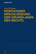 Bild: Montaignes Erschlie&szlig;ung der Grundlagen des Rechts - De Gruyter
