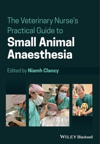Abbildung von: The Veterinary Nurse's Practical Guide to Small An imal Anaesthesia - Wiley-Blackwell