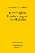 Abbildung von: Die vertragliche Pauschalierung von Kartellschäden - Mohr Siebeck