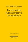 Abbildung von: Die vertragliche Pauschalierung von Kartellschäden - Mohr Siebeck
