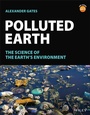 Cover: Polluted Earth: The Science of the Earth's Environ ment - Wiley-Blackwell