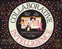 Cover: Collaborative Intelligence - The New Way to Bring Out the Genius, Fun, and Productivity in Any Team - Wiley