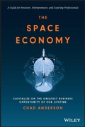 Cover: The Space Economy: Capitalize on the Greatest Busi ness Opportunity of Our Lifetime - Wiley