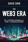 Cover: The Web3 Era: NFTs, the Metaverse, Blockchain and the Future of the Decentralized Internet - Wiley