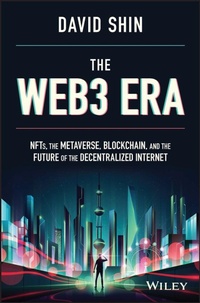 Enlarge image Cover: The Web3 Era: NFTs, the Metaverse, Blockchain and the Future of the Decentralized Internet - Wiley