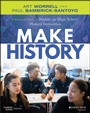 Bild: Make History: A Practical Guide for Middle and Hig h School History Instruction (Grades 5-12) - Jossey-Bass