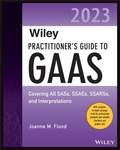 Cover: Wiley Practitioner's Guide to GAAS 2023: Covering All SASs, SSAEs, SSARSs, and Interpretations - Wiley
