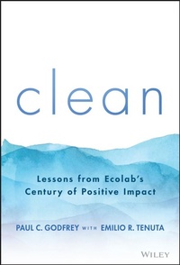Enlarge image Cover: Clean: Lessons from Ecolab's Century of Positive I mpact - Wiley