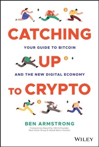 Enlarge image Cover: Catching Up to Crypto: Your Guide to Bitcoin and t he New Digital Economy - Wiley