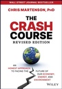 Cover: The Crash Course: An Honest Approach to Facing the Future of Our Economy, Energy, and Environment, R evised Edition - Wiley