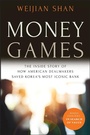 Cover: Money Games: The Inside Story of How American Deal makers Saved Korea's Most Iconic Bank - Wiley