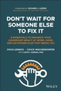 Cover: Don't Wait For Someone Else To Fix It: 8 Essential s to Enhance Your Leadership Impact at Work, Home, and Anywhere Else That Needs You - Wiley