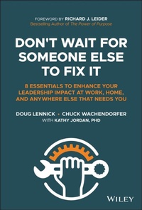 Enlarge image Cover: Don't Wait For Someone Else To Fix It: 8 Essential s to Enhance Your Leadership Impact at Work, Home, and Anywhere Else That Needs You - Wiley