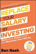 Cover: Replace Your Salary by Investing: Save More, Invest Smart and Maximise Your Money - Wiley-Blackwell