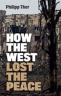 Cover: How the West Lost the Peace: The Great Transformat ion Since the Cold War - Polity Press