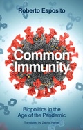 Cover: Common Immunity: Biopolitics in the Age of the Pan demic - Polity Press