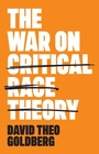 Cover: The War on Critical Race Theory: Or, The Remaking of Racism - Polity Press