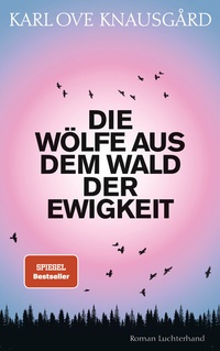 Abbildung von: Die Wölfe aus dem Wald der Ewigkeit - Luchterhand Literaturverlag