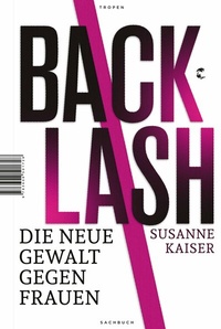 Abbildung von: Backlash - Die neue Gewalt gegen Frauen - Tropen