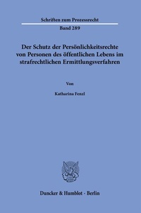 Abbildung von: Der Schutz der Persönlichkeitsrechte von Personen des öffentlichen Lebens im strafrechtlichen Ermittlungsverfahren - Duncker & Humblot
