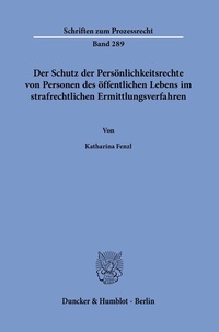 Abbildung von: Der Schutz der Persönlichkeitsrechte von Personen des öffentlichen Lebens im strafrechtlichen Ermittlungsverfahren - Duncker & Humblot