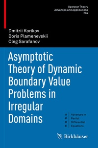 Enlarge image Cover: Asymptotic Theory of Dynamic Boundary Value Problems in Irregular Domains - Birkhäuser