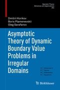 Cover: Asymptotic Theory of Dynamic Boundary Value Problems in Irregular Domains - Birkh&auml;user