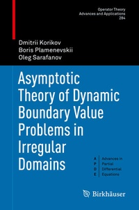 Enlarge image Cover: Asymptotic Theory of Dynamic Boundary Value Problems in Irregular Domains - Birkhäuser