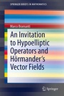 Cover: An Invitation to Hypoelliptic Operators and H&ouml;rmander's Vector Fields - Springer