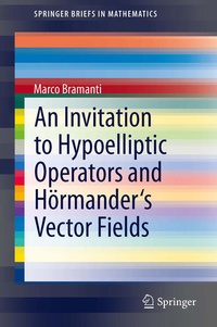 Enlarge image Cover: An Invitation to Hypoelliptic Operators and Hörmander's Vector Fields - Springer
